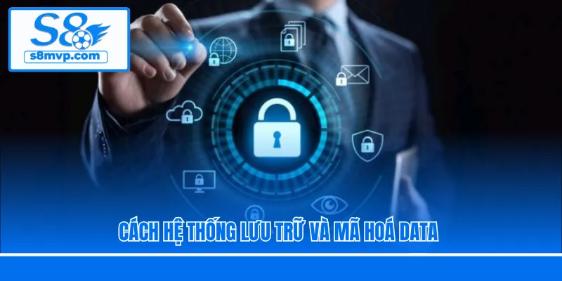Cách hệ thống lưu trữ và mã hoá data