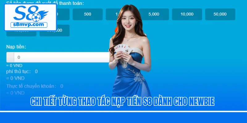 Chi tiết từng thao tác nạp tiền S8 dành cho newbie