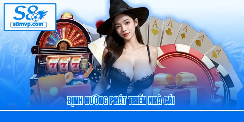 Định hướng phát triển nhà cái