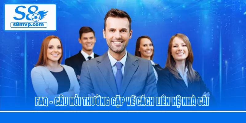 FAQ - Câu hỏi thường gặp về cách liên hệ nhà cái