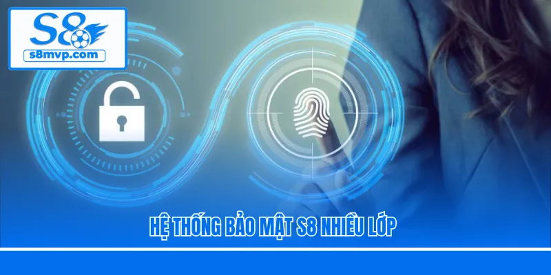 Hệ thống bảo mật S8 nhiều lớp