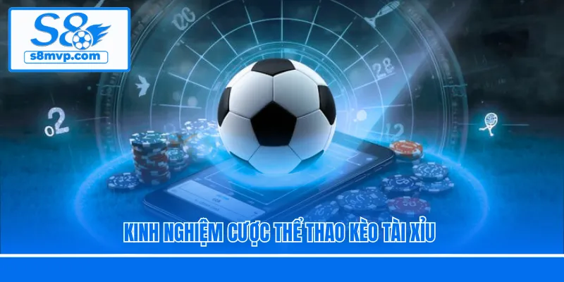 Kinh nghiệm cược thể thao kèo tài xỉu