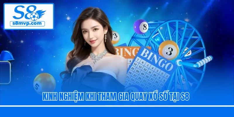 Kinh nghiệm khi tham gia quay xổ số tại S8