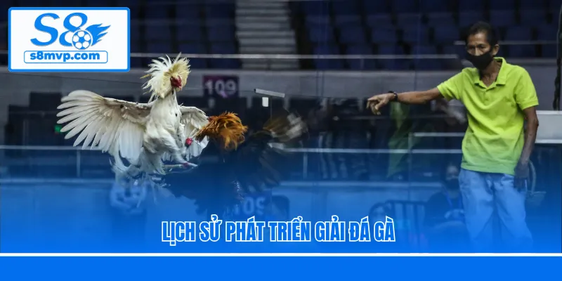Lịch sử phát triển giải đá gà