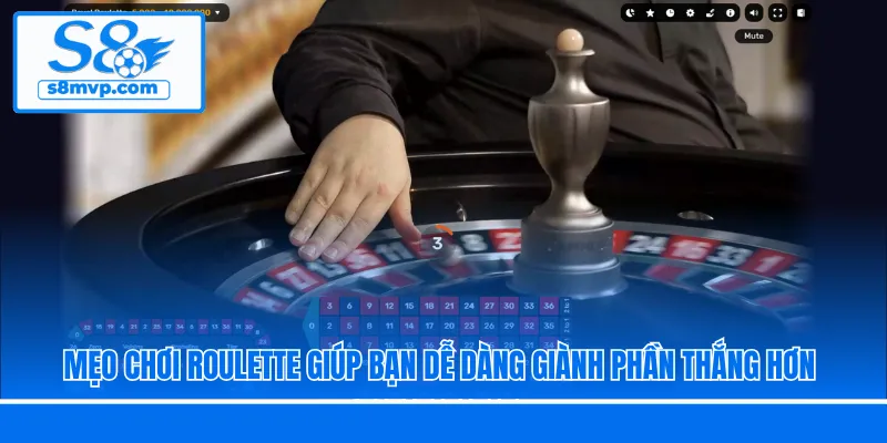 Mẹo chơi Roulette giúp bạn dễ dàng giành phần thắng hơn