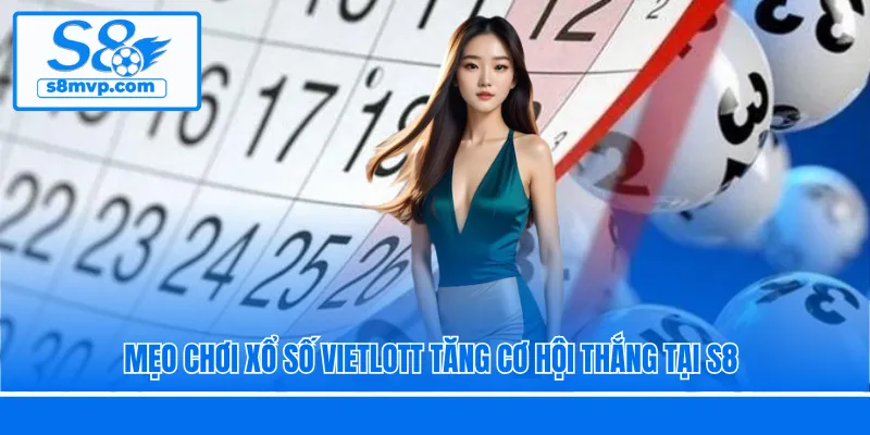 Mẹo chơi xổ số Vietlott tăng cơ hội thắng tại S8