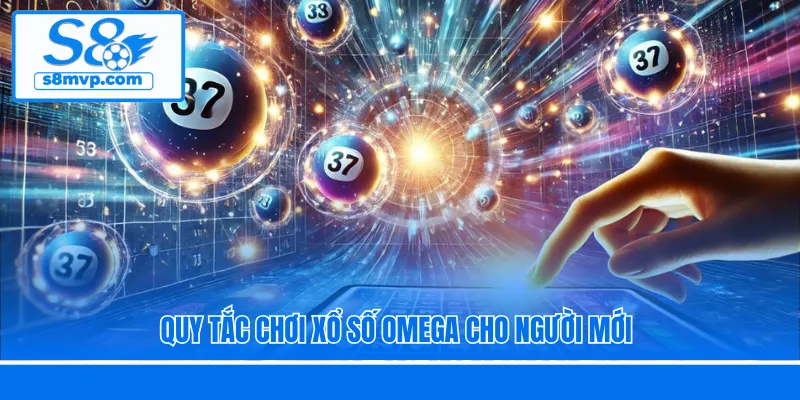 Quy tắc chơi xổ số Omega cho người mới