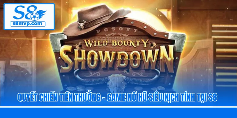 Quyết Chiến Tiền Thưởng - Game Nổ Hũ Siêu Kịch Tính Tại S8