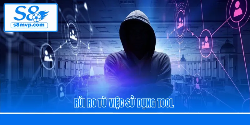 Rủi ro từ việc sử dụng tool
