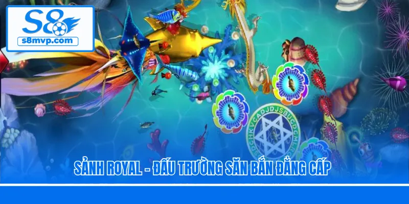 Sảnh Royal - Đấu trường săn bắn đẳng cấp