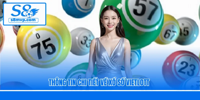 Thông tin chi tiết về xổ số Vietlott