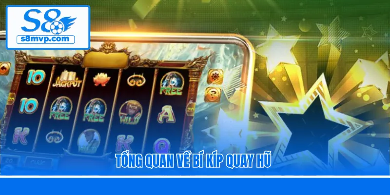 Tổng quan về bí kíp quay hũ