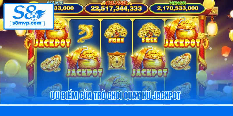 Ưu điểm của trò chơi quay hũ Jackpot