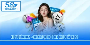 Xổ Số Hôm Nay - Chiến Lược Dự Đoán Hiệu Quả Tại S8
