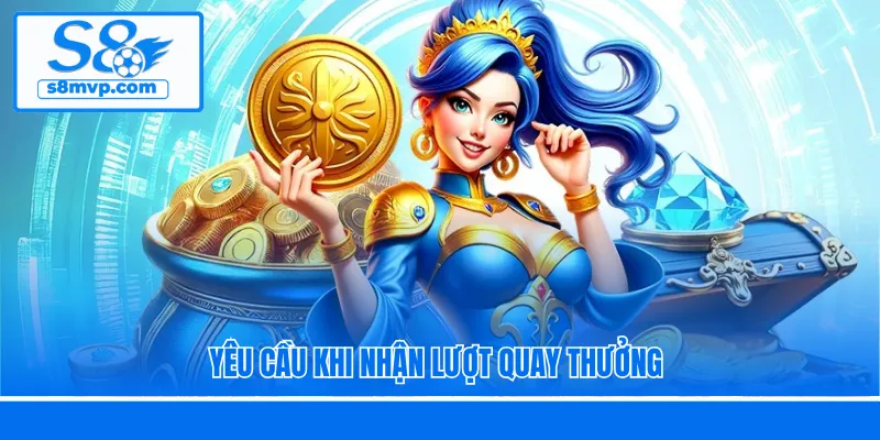 Yêu cầu khi nhận lượt quay thưởng
